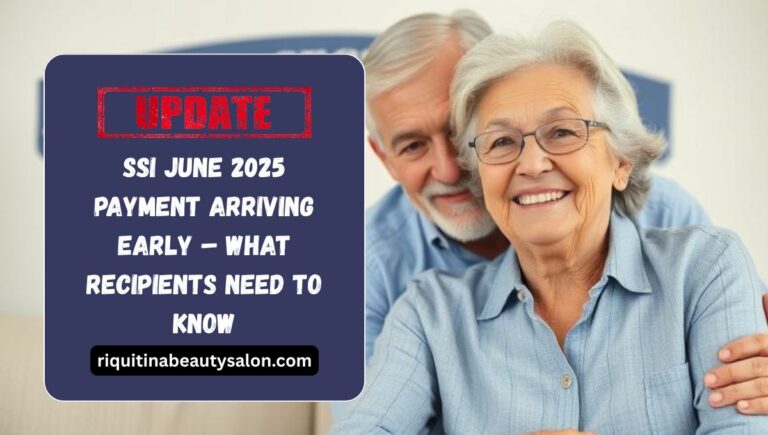 SSI June 2025 Payment Arriving Early – What Recipients Need to Know