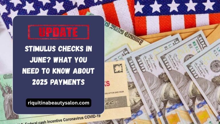 Stimulus Checks in June? What You Need to Know About 2025 Payments