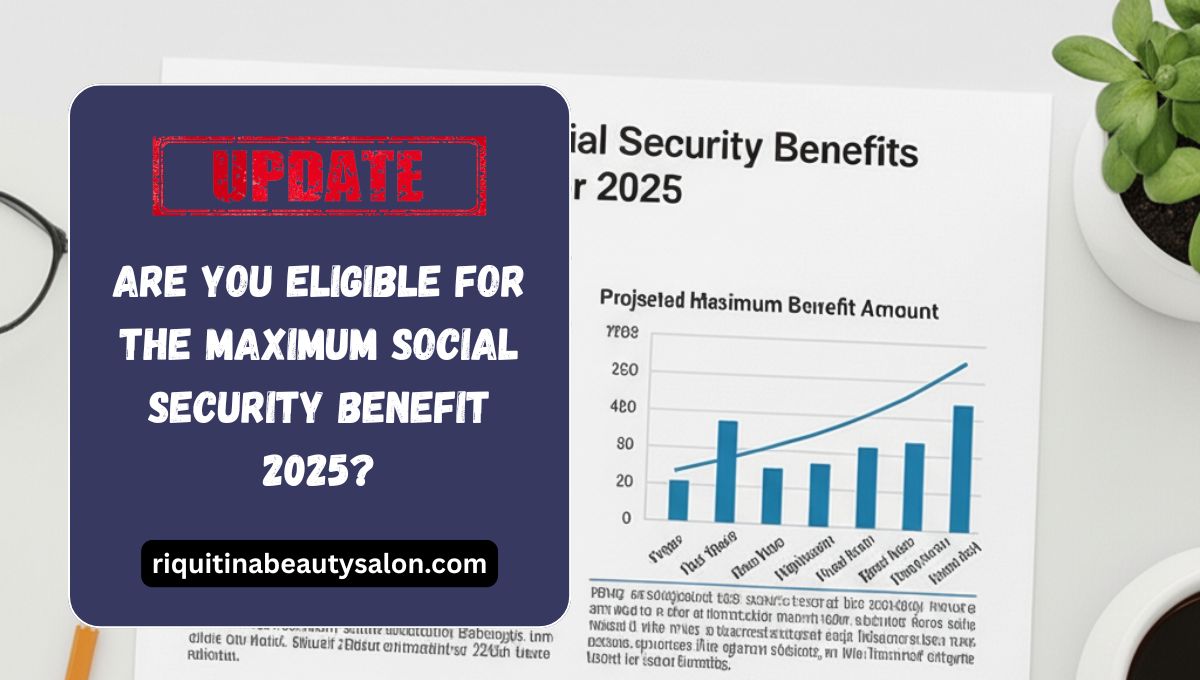 Maximum Social Security Benefit 2025