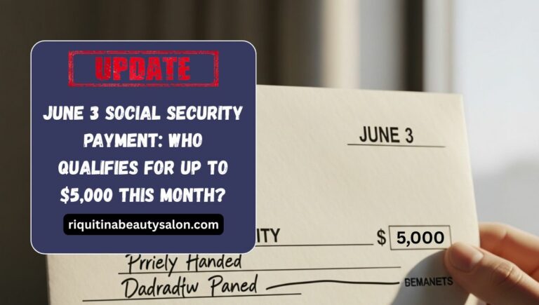 June 3 Social Security Payment: Who Qualifies for Up to $5,000 This Month?